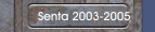 Senta 2003-2005